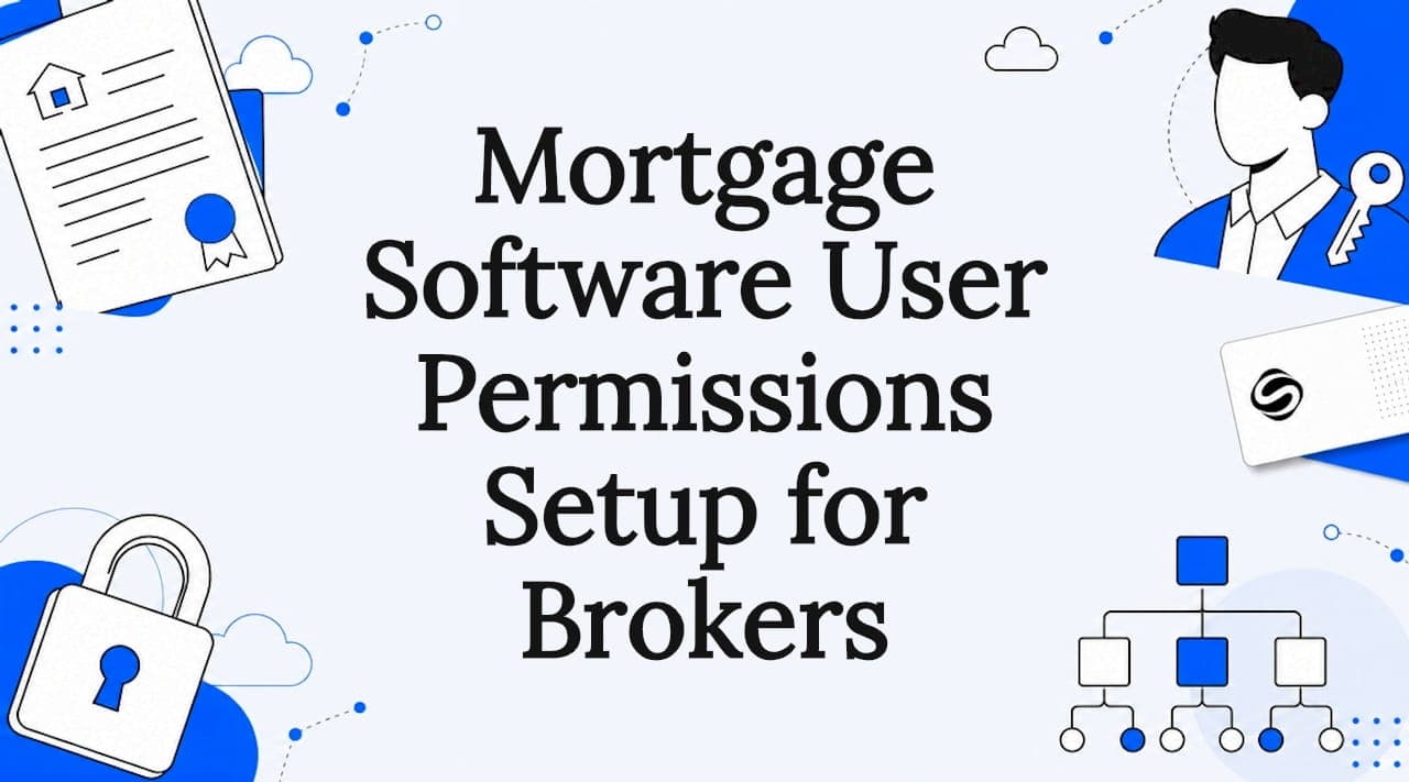 Mortgage Software User Permissions Setup for Brokers