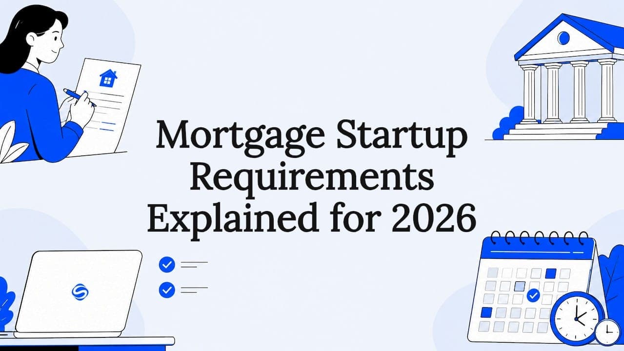 Mortgage Startup Requirements Explained for 2026