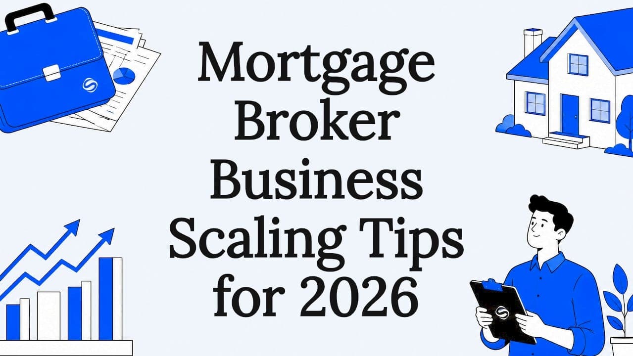 Mortgage Broker Business Scaling Tips for 2026