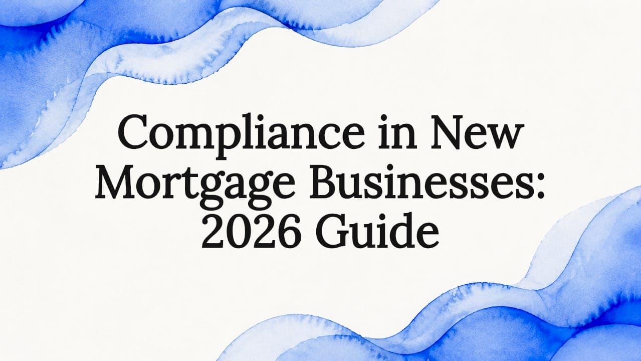 Compliance in New Mortgage Businesses: 2026 Guide