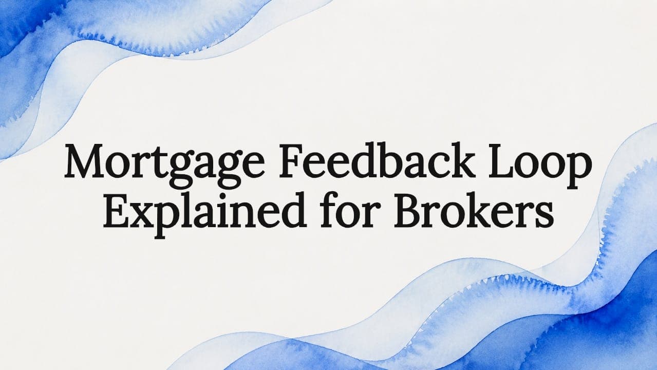 Mortgage Feedback Loop Explained for Brokers