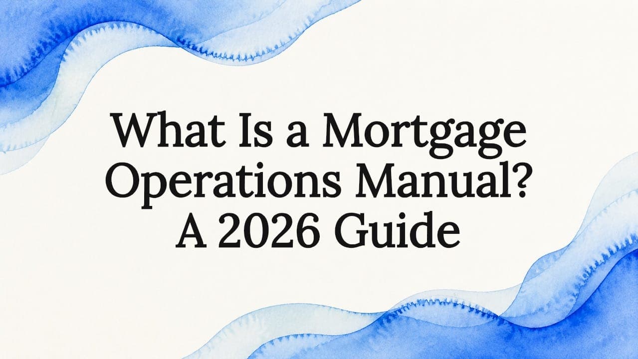What Is a Mortgage Operations Manual? A 2026 Guide