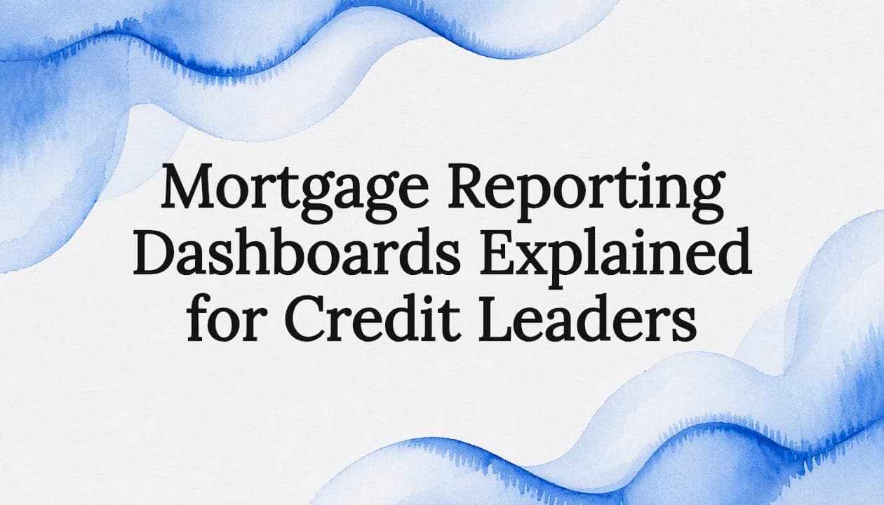 Mortgage Reporting Dashboards Explained for Credit Leaders