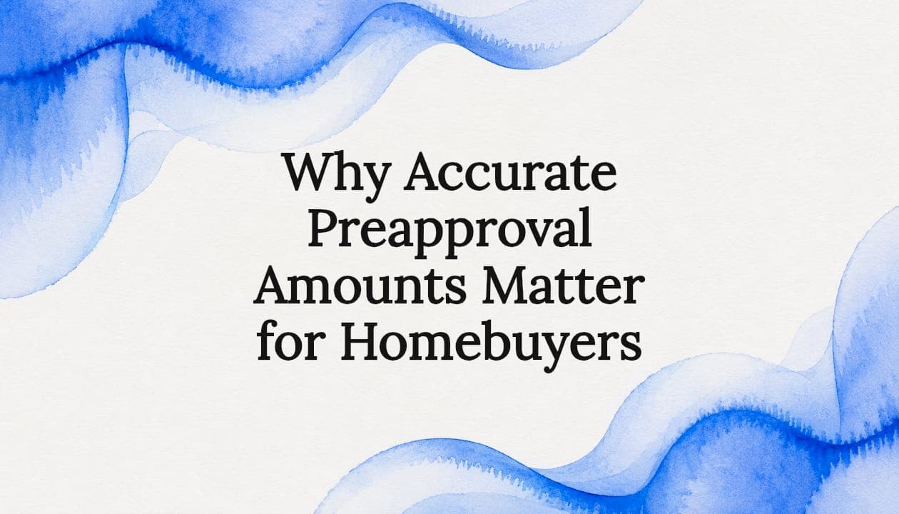 Why Accurate Preapproval Amounts Matter for Homebuyers