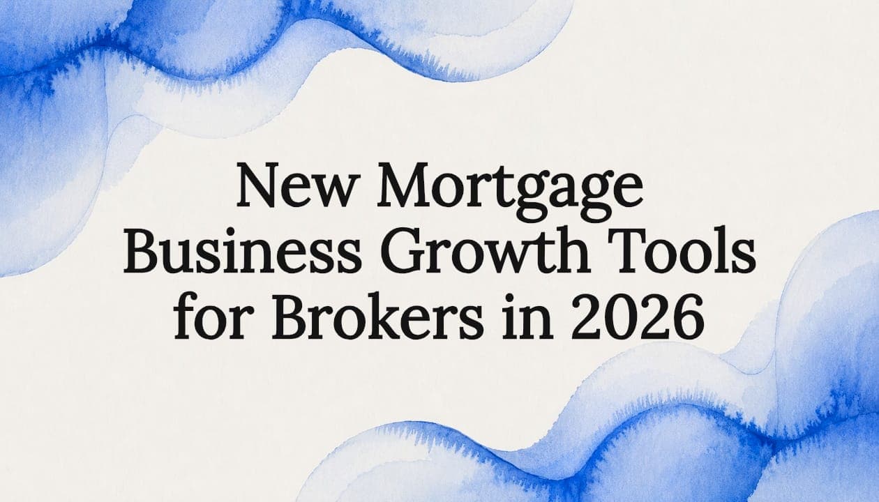 New Mortgage Business Growth Tools for Brokers in 2026