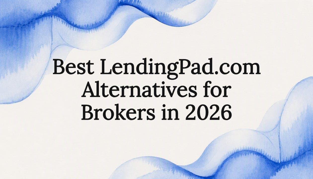 Best LendingPad.com Alternatives for Brokers in 2026