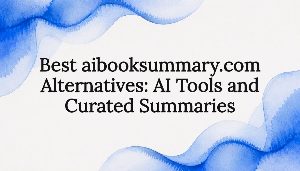 Best aibooksummary.com Alternatives: AI Tools and Curated Summaries