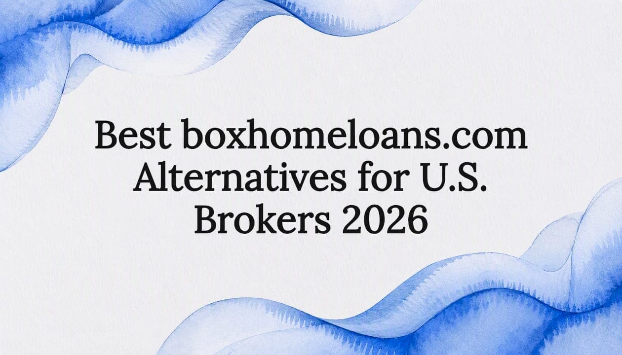 Best boxhomeloans.com Alternatives for U.S. Brokers 2026
