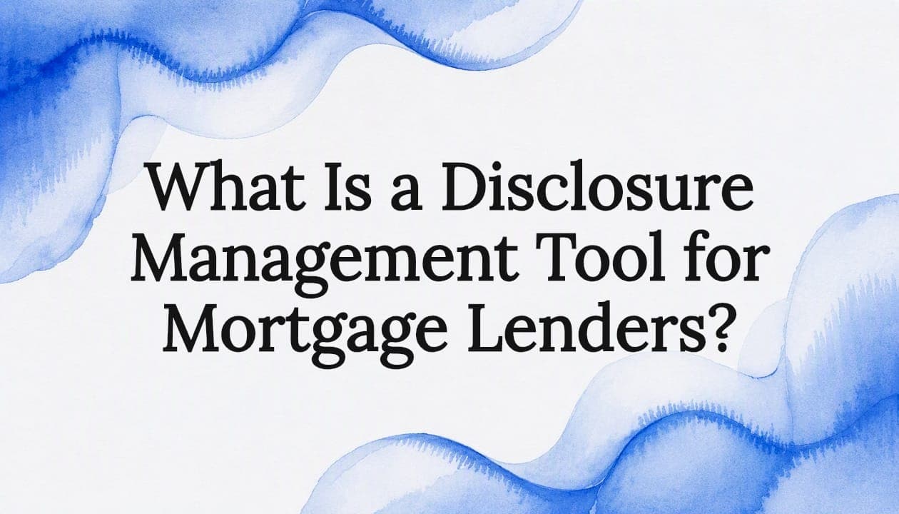 What Is a Disclosure Management Tool for Mortgage Lenders?