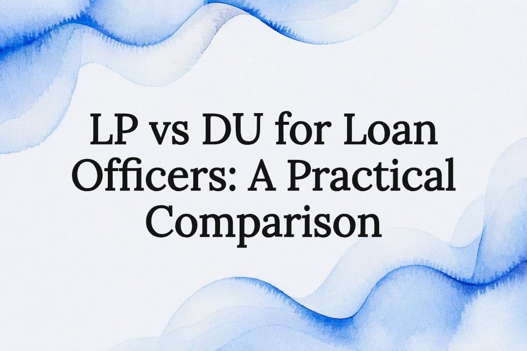LP vs DU for Loan Officers: A Practical Comparison