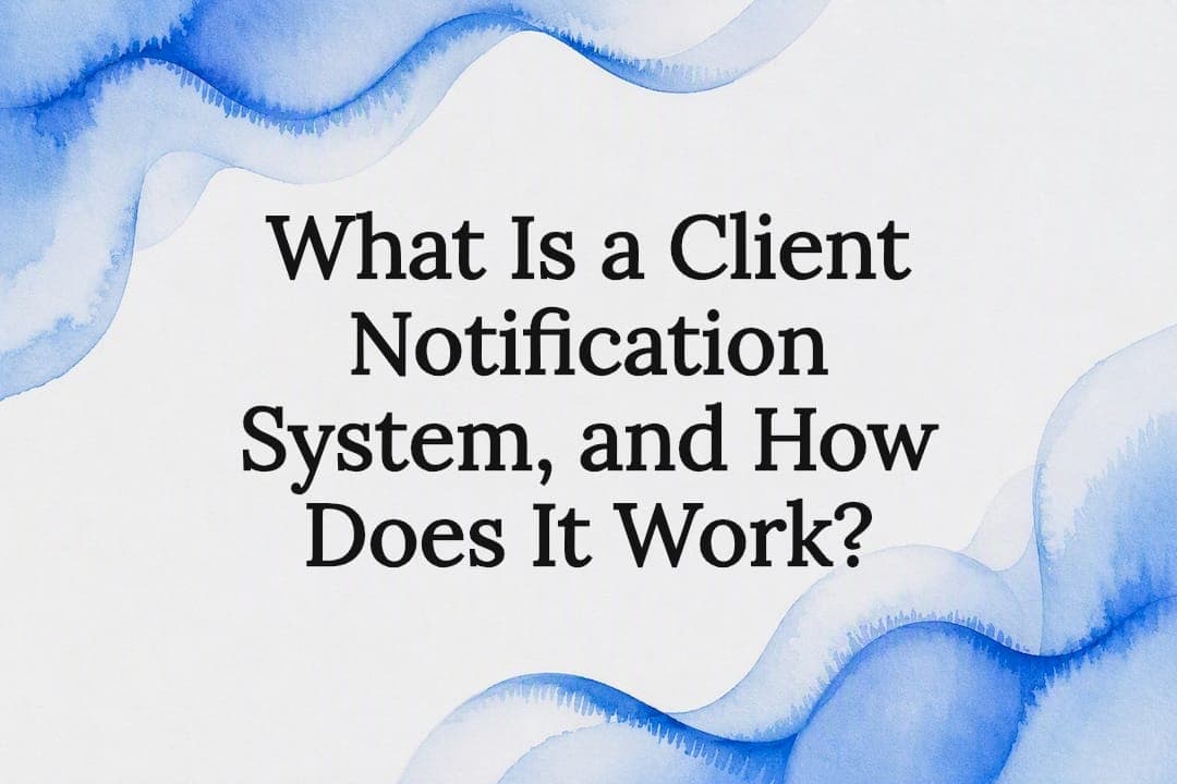 What Is a Client Notification System, and How Does It Work?