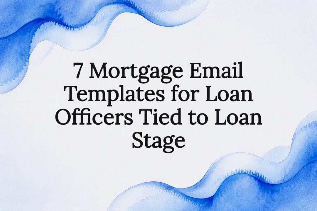 7 Mortgage Email Templates for Loan Officers Tied to Loan Stage