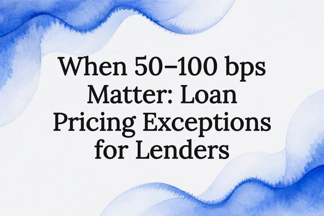When 50–100 bps Matter: Loan Pricing Exceptions for Lenders