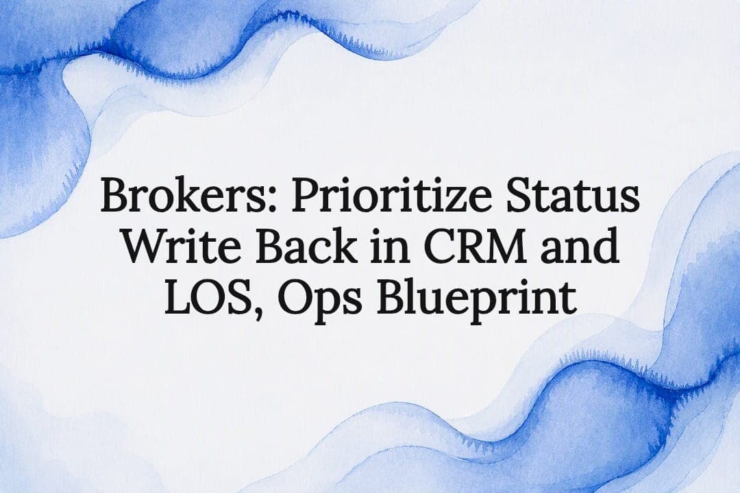 Brokers: Prioritize Status Write Back in CRM and LOS, Ops Blueprint