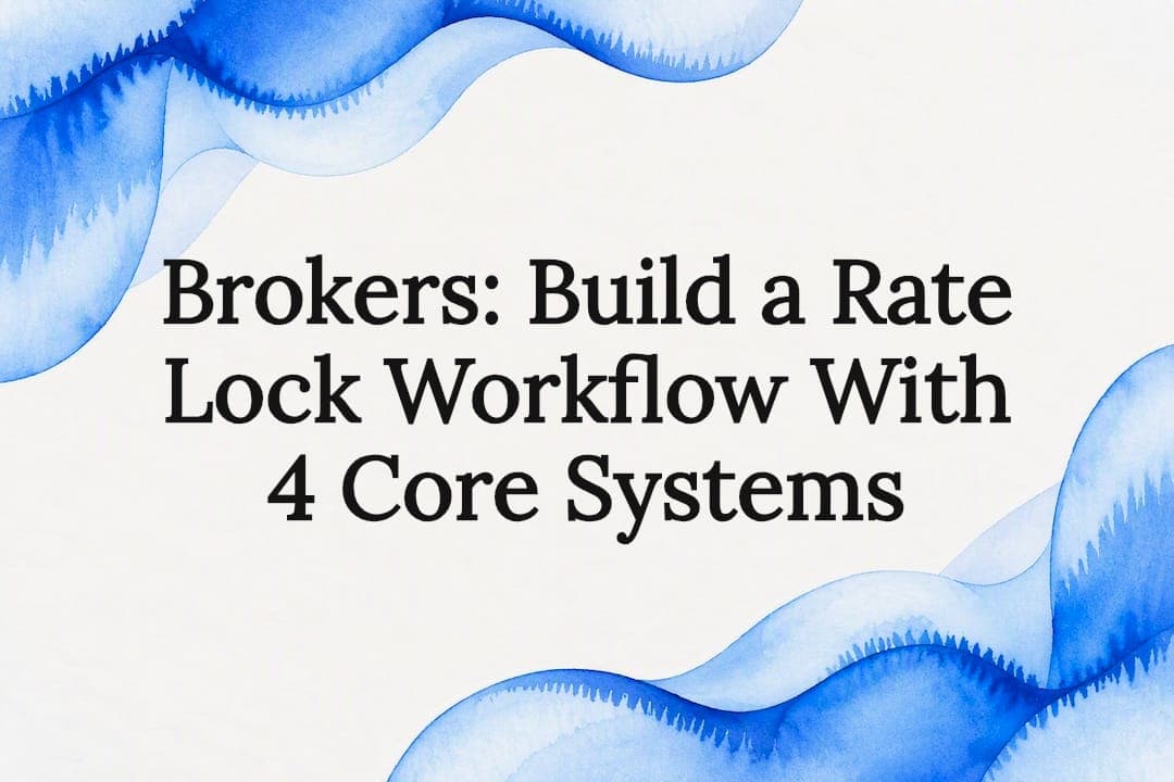 Brokers: Build a Rate Lock Workflow With 4 Core Systems