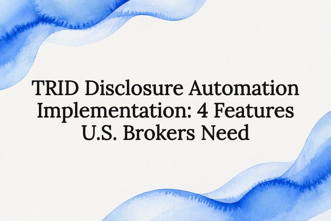 TRID Disclosure Automation Implementation: 4 Features U.S. Brokers Need