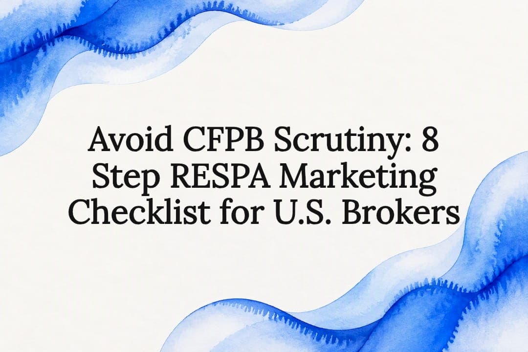 Avoid CFPB Scrutiny: 8 Step RESPA Marketing Checklist for U.S. Brokers