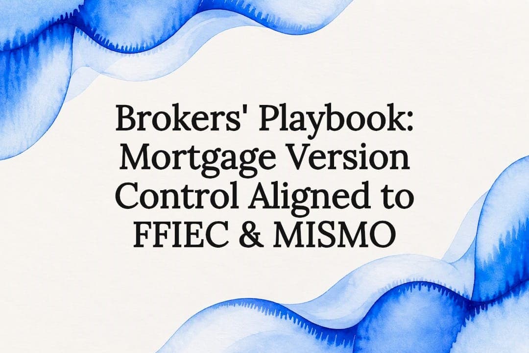 Brokers' Playbook: Mortgage Version Control Aligned to FFIEC & MISMO