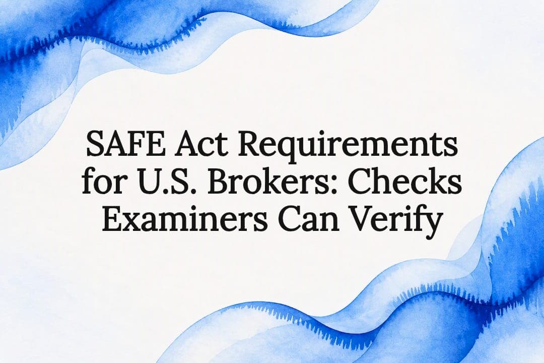 SAFE Act Requirements for U.S. Brokers: Checks Examiners Can Verify