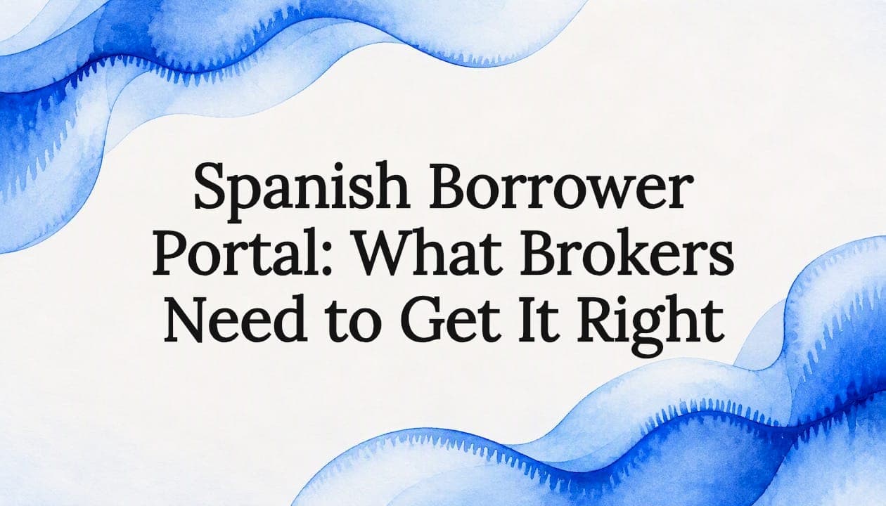 Spanish Borrower Portal: What Brokers Need to Get It Right
