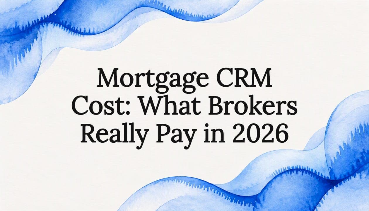 Mortgage CRM Cost: What Brokers Really Pay in 2026