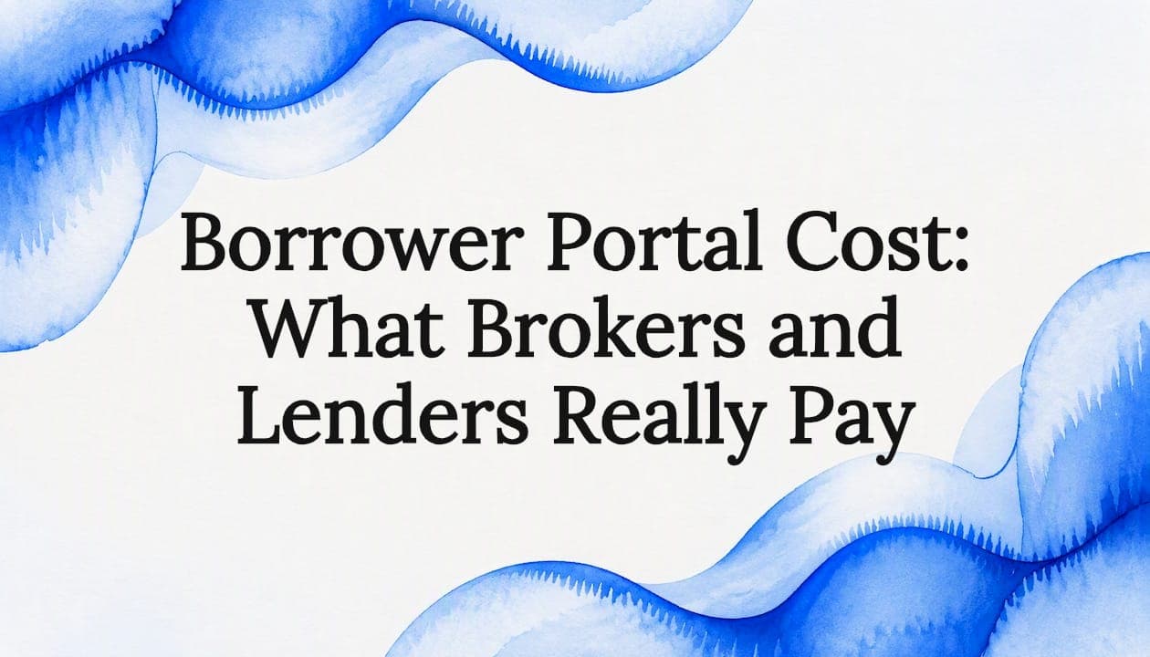 Borrower Portal Cost: What Brokers and Lenders Really Pay